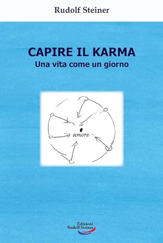 Capire il karma. Una vita come un giorno (Tascabili) von Edizioni Rudolf Steiner